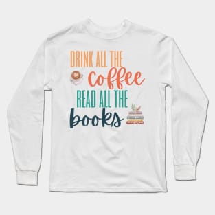 Drink All the Coffee Read All the Books Long Sleeve T-Shirt